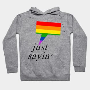 Just Sayin' Pride Hoodie